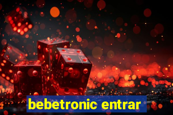 bebetronic entrar